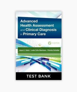 Test bank Advanced Health Assessment & Clinical Diagnosis in Primary Care 6th Edition Dains