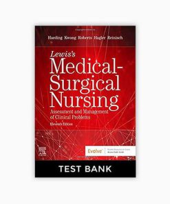 Test bank Lewis’s Medical-Surgical Nursing, 11th Edition Harding, Kwong, Roberts, Hagler, Reinisch