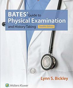 Bates' Guide to Physical Examination and History Taking 12th Edition Lynn S. Bickley Test bank