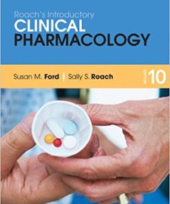 Test Bank For Roach's Introductory Clinical Pharmacology, 10th Edition by Susan M. Ford MN RN CNE , Sally S. Roach