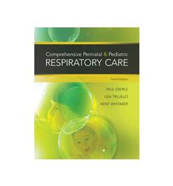 Test Bank for Comprehensive Perinatal and Pediatric Respiratory Care 4th Edition by Whitaker