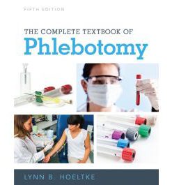 Test Bank for The Complete Textbook of Phlebotomy 5th Edition by Hoeltke